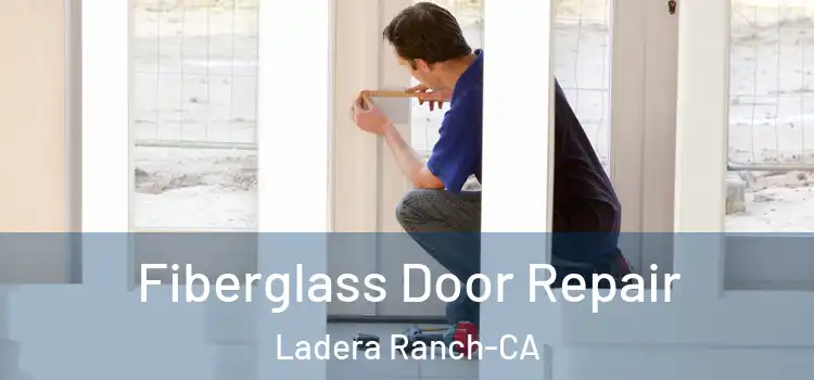 Fiberglass Door Repair Ladera Ranch-CA